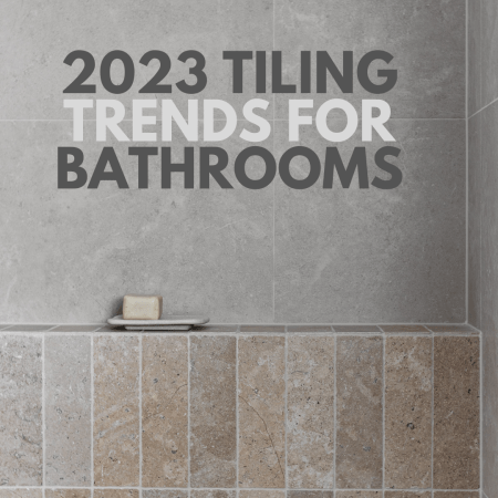 2023 Bathroom Tiling Trends