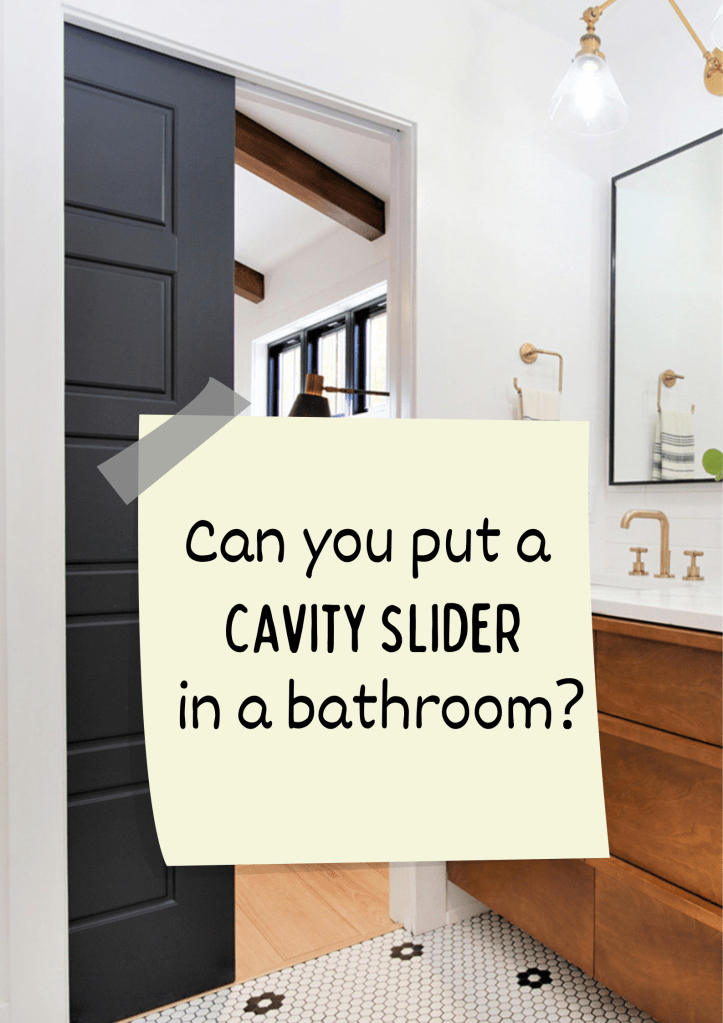 Can you put a cavity slider in a bathroom